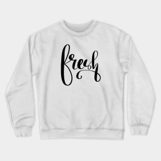 Fresh. handwriting. typography. illustration. art. Crewneck Sweatshirt